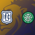 Dundee FC vs Celtic - antevisão, ausências e onzes prováveis