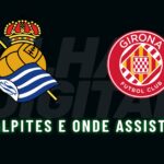 Real Sociedad e Girona: previsões e transmissões do jogo Real Sociedad x Girona - Palpites e onde assistir