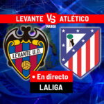 Levante - Atlético, en directo
