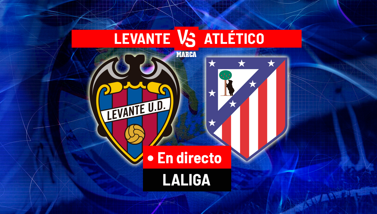 Levante x Atlético: acompanhe ao vivo o jogo Levante - Atlético, en directo
