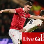 Wrexham v Nottingham Forest: FA Cup third round – live | FA Cup