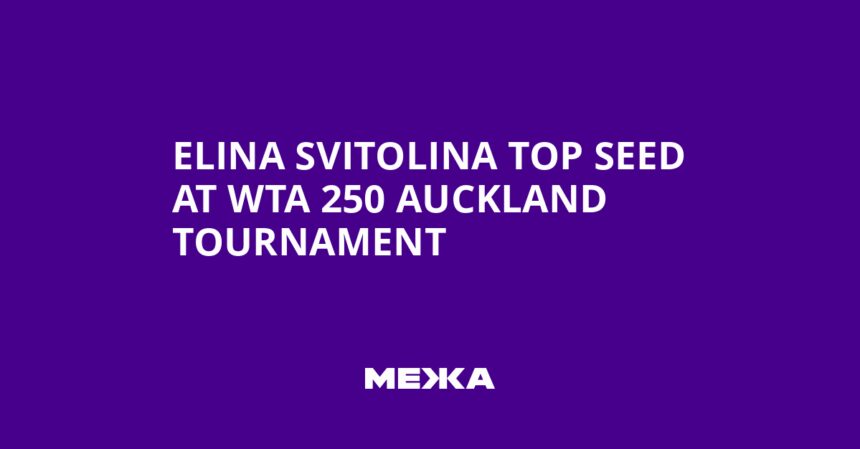 Elina Svitolina é a principal cabeça de chave em Auckland Elina Svitolina Top Seed at WTA 250 Auckland Tournament | Ukraine news